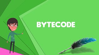 What is Bytecode Explain Bytecode Define Bytecode Meaning of Bytecode [upl. by Enia]