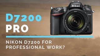 Can I Use a Nikon D7200 for PROFESSIONAL Photography Work [upl. by Noval285]