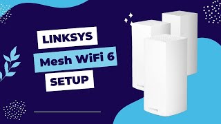 Linksys Mesh WiFi 6 Setup [upl. by Alicia471]