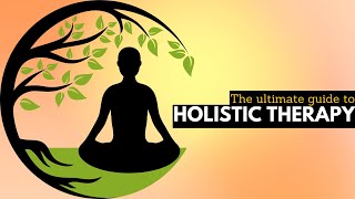 The Ultimate Guide to Holistic Therapy Transform Your Life Today [upl. by Giule]