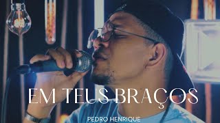 Em Teus braços  Pedro Henrique COVER [upl. by Anailli704]