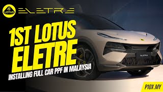 First Lotus Eletre Installing Full Car PPF in Malaysia  P10XMY [upl. by Constanta]