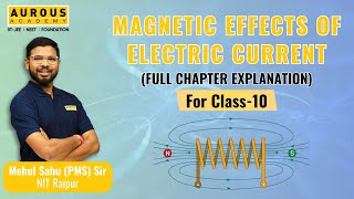 Magnetic Effects Of Electric CurrentClass10  FULL CHAPTER EXPLANATION PMS Sir  AUROUS ACADEMY [upl. by Acimak273]