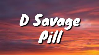 D Savage  Pill Lyrics [upl. by Rakabuba442]