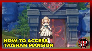 Genshin Impact  How to Access Taishan Mansion [upl. by Emmanuel]