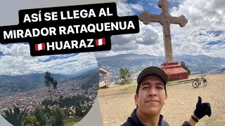 Así se llega al ESPECTACULAR MIRADOR RATAQUENUA de HUARAZ🔥Con una caminata de aprox 1 hora [upl. by Nosirrag202]