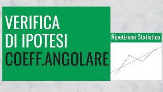 81 Coefficiente di regressione  Verifica dipotesi per uno e due campioni [upl. by Ynatterb]