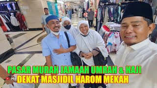 SPIL PASAR LENGKAP MURAH JAMAAH UMRAH TERDEKAT DARI MASJIDIL HARAM MAKKAH [upl. by Nuli]