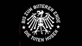 Die Toten Hosen Bis zum Bitteren Ende [upl. by Nahoj]