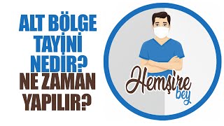 ALT BÖLGE TAYİNİ HEMŞİRELİK NEDİR NE İŞİMİZE YARAR NE ZAMAN KULLANIRIZ [upl. by Rakso]