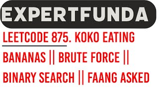 Leetcode 875 Koko Eating Bananas  Brute Force  Binary Search  Faang Asked  Java Solution [upl. by Enilram412]