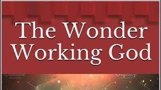 THE WONDER WORKING GOD [upl. by Alit]