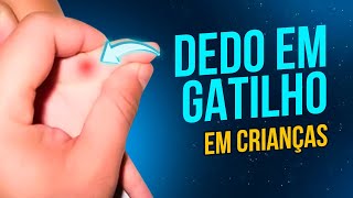 DEDO EM GATILHO EM CRIANÇA SINTOMAS CAUSA E TRATAMENTO  FIX IT [upl. by Frodeen136]