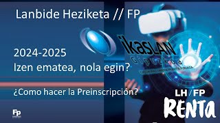 Lanbide Heziketa izen ematea  20242025  Preinscripción FP [upl. by Neyud]