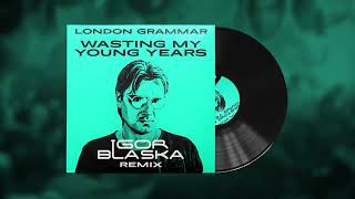 Wasting my young years Igor Blaska Remix  London Grammar [upl. by Shultz]