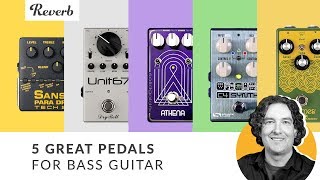 5 Pedals You Need to Try on Bass  Reverb Tone Report [upl. by Wengert19]