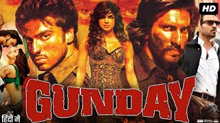 Gunday Full Movie Review amp Facts  Ranveer Singh Arjun Kapoor Priyanka Chopra Irrfan Khan [upl. by Sager]