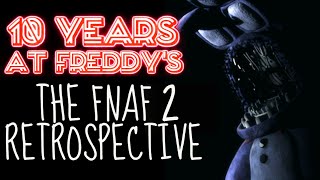 10 Years at Freddys The FNaF 2 Retrospective [upl. by Danella633]