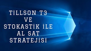 TILLSON T3 VE STOKASTİKSTOCHASTIC İNDİKATÖRÜ İLE EN DOĞRU YERDEN AL  SAT STRATEJİSİ [upl. by Armalda698]