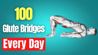 What Happens To Your Body When You Do 100 Glute Bridges Every Day [upl. by Amadeus]