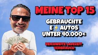 GEBRAUCHTE Elektroautos unter 40000€ Meine Top 15 Autos für Umsteiger [upl. by Mientao777]