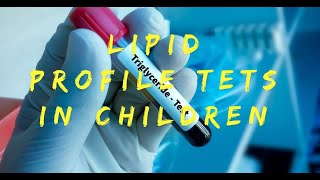 Importance of Lipid Profile Test in Children [upl. by Annaed]