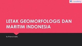 Kondisi Geografis Indonesia Letak Geomorfologi dan Maritim Indonesia [upl. by Suhail]