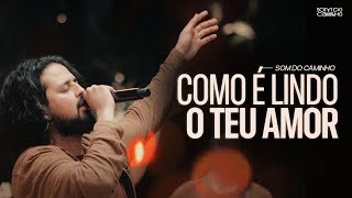 Som do Caminho feat Jow Felix  Como é Lindo o Teu Amor Ao Vivo [upl. by Nylareg]