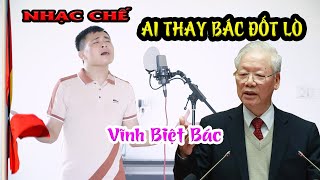 Tiễn Đưa Bác Nguyễn Phú Trọng  Nhạc Chế Ai Thay Bác Đốt Lò [upl. by Liartnod856]