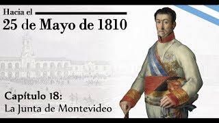 Hacia el 25 de Mayo de 1810  Capítulo 18 La Junta de Montevideo [upl. by Bronwyn977]