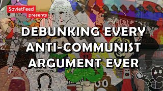 Debunking Every AntiCommunist Argument Ever [upl. by Doownel602]