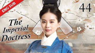 ENG SUB 【The Imperial Doctress】EP 44  Starring Wallace Huo Liu Shi Shi Huang Xuan [upl. by Abra]