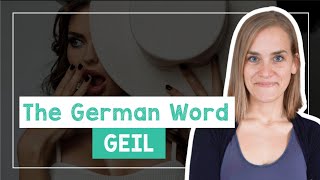 The German Word GEIL  Horny or Amazing [upl. by Euridice]