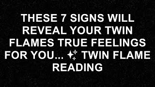 Discover the 7 Signs That Unveil Your Twin Flames True Feelings ✨ Twin Flame Reading Explained [upl. by Siroval180]