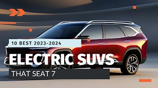 Top 10 Electric SUVs with 7 Seats in 20232024 [upl. by Meador]