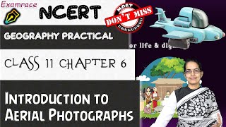 NCERT Class 11 Practical Geography Chapter 6 Introduction to Aerial Photographs [upl. by Orlina]