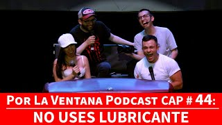 Por La Ventana Podcast EN VIVO 44 No uses lubricante [upl. by Calbert308]