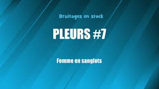 PLEURS 7 Femme en sanglots bruitage gratuit [upl. by Ahtnamas]