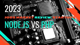 Nodejs vs PHP 2023 Jobs market review Startups [upl. by Erehs]