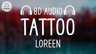 Loreen  Tattoo 8D AUDIO [upl. by Catrina]