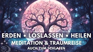 Lasse unnötige Energien los amp heile Körper und Geist  Meditation amp Traumreise  Erden  Schlafen [upl. by Ennirak69]