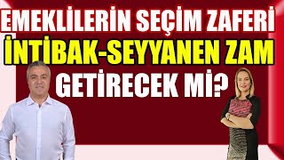 Emeklinin Seçim Zaferi İntibak Seyyanen Zam Getirecek mi [upl. by Georgeanne]