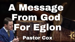 072824 Sunday “A Message From God For Eglon” Pastor Cox [upl. by Kehr]