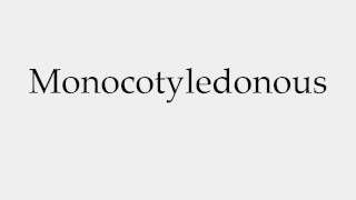 How to Pronounce Monocotyledonous [upl. by Clerk]