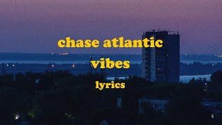 Vibes  Chase Atlantic Lyrics [upl. by Uwkuhceki]