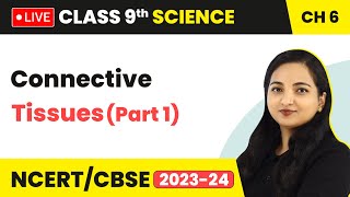 Connective Tissues Part 1  Tissues  Class 9 Science Chapter 6 LIVE [upl. by Nilak945]