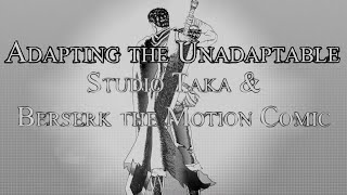 Adapting the Unadaptable Studio Taka amp Berserk the Motion Comic [upl. by Pressman]