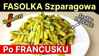 208  FASOLKA SZPARAGOWA po FRANCUSKU  Idealny dodatek lub OBIAD wegański  Najlepszy PRZEPIS❗ [upl. by Shandee]