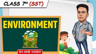 ENVIRONMENT  Full Chapter in 1 Video  Class 7th SST  Junoon Batch [upl. by Ellerey]