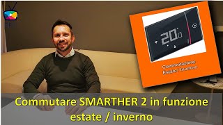 21  SMARTHER 2  Funzione estateinverno [upl. by Nyladnohr]